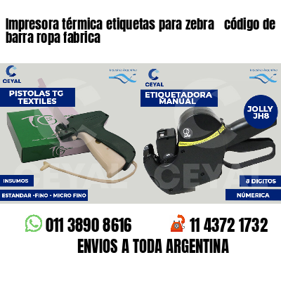 Impresora térmica etiquetas para zebra  código de barra ropa fabrica